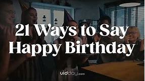 21 Ways to Say Happy Birthday | Best Birthday Wishes