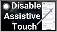 How To Turn Off Assistive Touch On iPhone