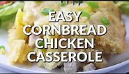 How to make: EASY CORNBREAD CHICKEN CASSEROLE