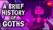 A brief history of goths - Dan Adams