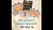 How to make Spiderman Superhero Cake Toppers with FREE printables