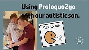 Using Proloquo2go with our autistic son.