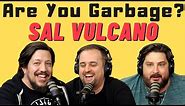 Are You Garbage Comedy Podcast: Sal Vulcano - Staten Island Kid
