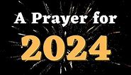 A New Year’s Prayer for 2024 - A Prayer to Keep God First in The New Year - Prayer for The New Year