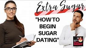 Extra Sugar - How To Begin Sugar Dating