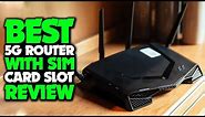 Top 5 Best 5g Router With Sim Card Slot Review In 2023