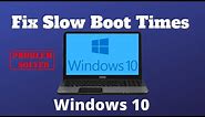 10 Ways to Fix Slow Boot Times in Windows 10