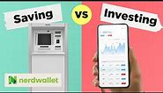 Saving vs Investing: The Smartest Place For Your Money | NerdWallet