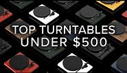 The Best Turntables Under $500 | Pro-Ject, Rega, U-Turn, Audio-Technica