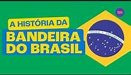 BANDEIRA DO BRASIL | Saiba o Significado das Cores e Sua História