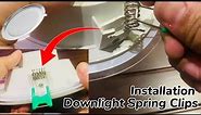 How to Install LED Downlight Spring Clip With No Tools | Attach Spring Clips of LED Panel Light