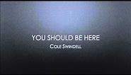 Cole Swindell's You Should Be Here lyrics