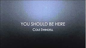 Cole Swindell's You Should Be Here lyrics