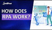 How Does RPA work? | What Is Robotic Process Automation (RPA)? | Intellipaat