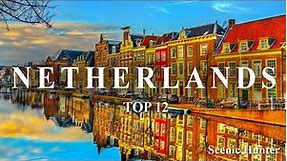 Top 12 Amazing Places To Travel In Netherlands | Netherlands Travel Guide