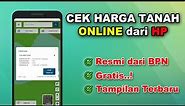 Cara Cek Harga Tanah di BPN Secara Online di HP