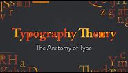 Typography Theory: The Anatomy of Type | Basics for Beginners