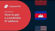 How to get a Cambodia IP address 🇰🇭