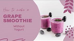 How to make grape smoothie without yogurt
