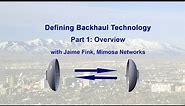 Defining Backhaul with Jaime Fink. Part One: Overview