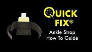 How to use the Quick Fix Ankle Strap
