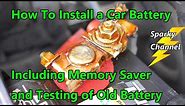 How to Install a Car Battery with Memory Saver and Testing of the Old Battery