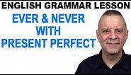Ever vs. Never & The Present Perfect English Grammar Lesson
