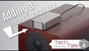 Adding a Super Tweeter | Do's and Don'ts for Audiophiles!