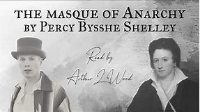 The Masque of Anarchy by Percy Bysshe Shelley – Read by Poet Arthur L Wood