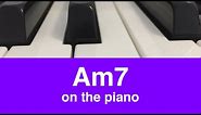 The A Minor 7 or Am7 Chord: How To Play It On Piano!