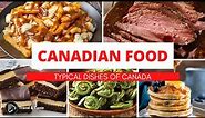 Canadian Cuisine | Typical Dishes of Canada | Canada Food