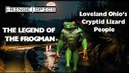 The Legend Of The Frogman: Loveland Ohio's Cryptid Lizard People