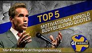 Top 5 Arnold Schwarzenegger Bodybuilding Quotes | GI Weekly
