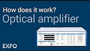 Optical Amplifier - EXFO's Animated Glossary of Fiber Optics