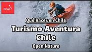 Qué hacer en Chile: Turismo Aventura Chile - Naturaleza Abierta