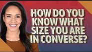 How do you know what size you are in Converse?