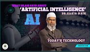 How Close AI (ARTIFICIAL INTELLIGENCE) Linked To Quran | Dr.Zakir Naik