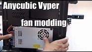 How to change Anycubic Vyper fans