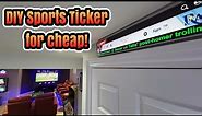 Build Your Own Epic Sports Ticker and Scoreboard for Your Mancave/ Gameroom for Cheap w/ automation!