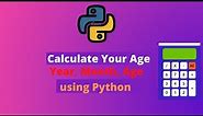 Python program to Calculate Your Age | Age Calculator in python |
