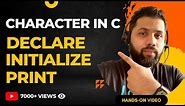 How to declare char, initialize and display char variable in C (Hands-on) | Declare Character in C