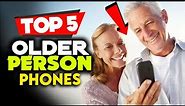 Best Phone for an Older Person in 2023 [Top 5 Picks For Any Budget]