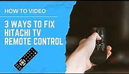 Hitachi Remote Not Working with TV - 3 Ways to Fix it