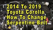 Toyota Corolla How To Change Serpentine Belt 2014 To 2019 2ZR-FE 1.8L I4 Engine With Part Numbers