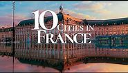 10 Most Beautiful Cities to Visit in France 4K 🇫🇷 | Paris | Lyon | Marseille