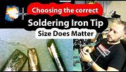 Choosing the right Soldering Iron Tip - Sizes and Thermal Properties - Everything you need to know
