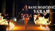 BANE MOJICEVIC - VARAM (OFFICIAL VIDEO)