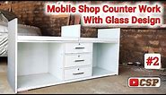 Mobile Shop Counter Design With Glass (Part-2) | #Woodworking Ideas