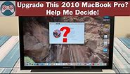Should I Upgrade this 2010 Macbook Pro (15")? You Decide!