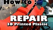 HOW TO: Repair 3D Printed Plastic
